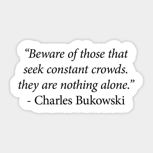 Charles Bukowski Quote Sticker by n23tees